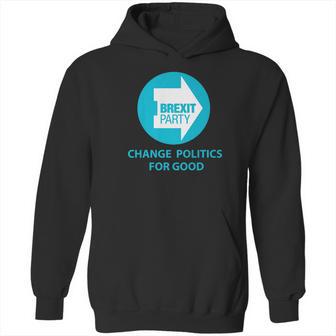 Brexit Party Britain Change Politics For Good Logo Hoodie | Favorety