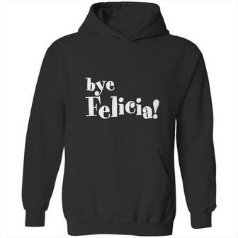 Bye Felicia Men S T-Shirt Shirt Hoodie | Favorety