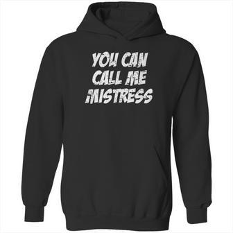 You Can Call Me Mistress Hoodie | Favorety UK