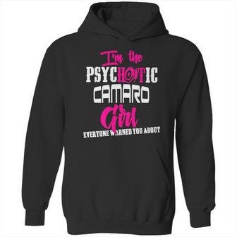 Camaro - Camaro - Im The Psychotic Camaro Girl T-Shirt Hoodie | Favorety UK