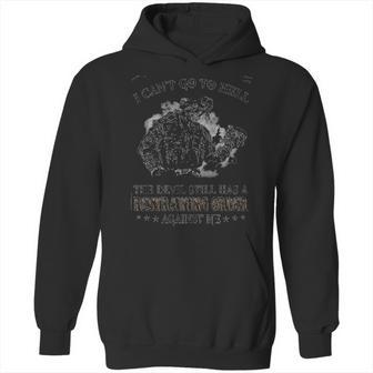 I Cant Go To Hell The Devil Still Has A Restraining Order Against Me Special 2022 Gift Hoodie | Favorety