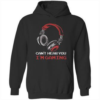 Cant Hear You I Am Gaming Gamer Gift Video Games Online Hoodie | Favorety DE