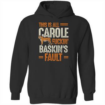 This Is Carole Baskin Fault Tiger Funny Hoodie | Favorety DE