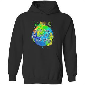 Be The Change You Wish To See In The World Hoodie | Favorety DE