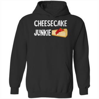 Cheesecake Junkie Sweet Cheese Cake Dessert Food Foodie Hoodie | Favorety