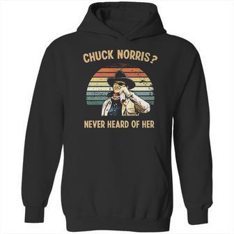 Chuck Norris Never Heard Of Her Vintage Hoodie | Favorety CA