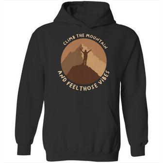 Climb The Mountain And Feel Those Vibes Camping Hoodie | Favorety