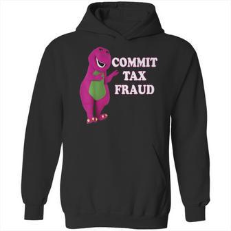 Commit Tax Fraud Hoodie | Favorety