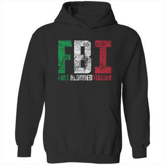 Cool Fbi Full Blooded Italian Funny American Migrates Gift Hoodie | Favorety