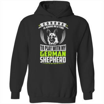 Corona Is Giving Me A Time To Play With My German Shepherd Dog T Hoodie | Favorety UK