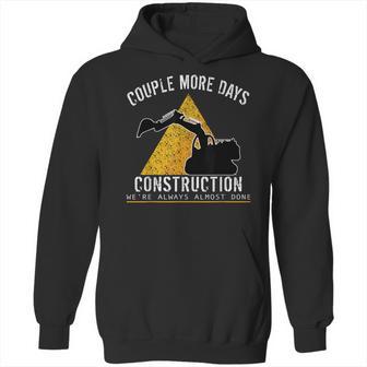 Couple More Days Construction We’Re Always Almost Done 0 Hoodie | Favorety DE