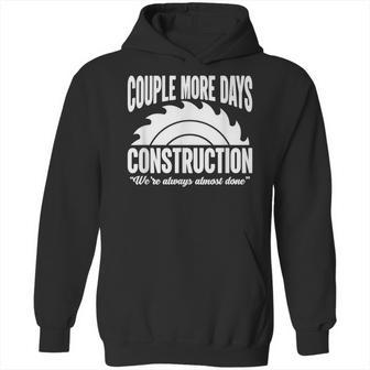 Couple More Days Construction We’Re Always Almost Done 1 Hoodie | Favorety UK