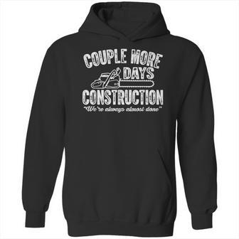 Couple More Days Construction We’Re Always Almost Done 2 Hoodie | Favorety