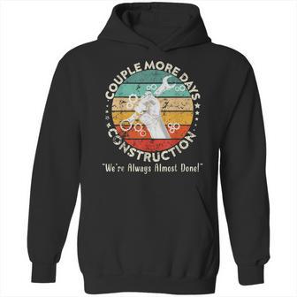 Couple More Days Construction We’Re Always Almost Done 6 Hoodie | Favorety