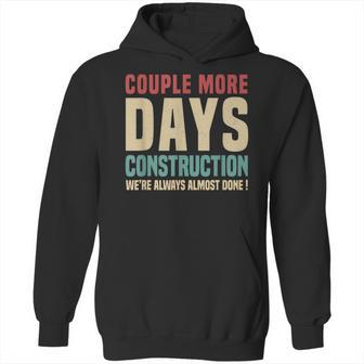 Couple More Days Construction We’Re Always Almost Done V16 Hoodie | Favorety