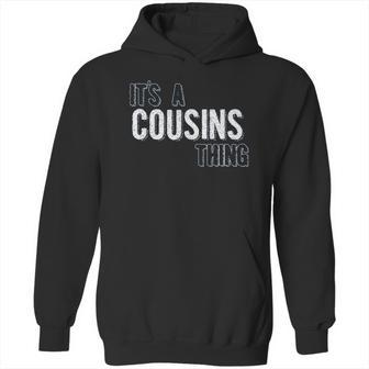 It Is A Cousins Thing Interesting 2022 Gift Hoodie | Favorety AU