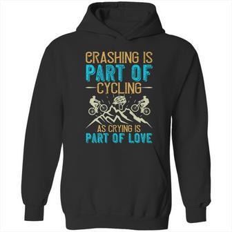 Crashing Is Part Of Cycling As Crying Is Part Of Love Hoodie | Favorety UK