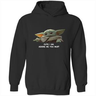 Cute I Am Adore Me You Must Baby Yoda Sweater Hoodie | Favorety