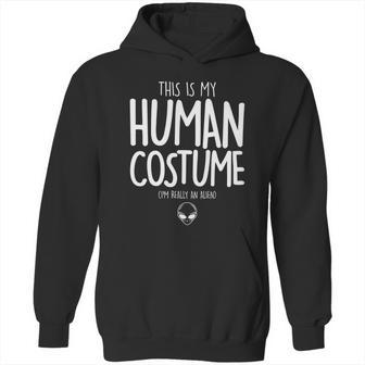 Cute Halloween Funny Halloween Day This Is My Human Costume Im Really An Alie Hoodie | Favorety UK