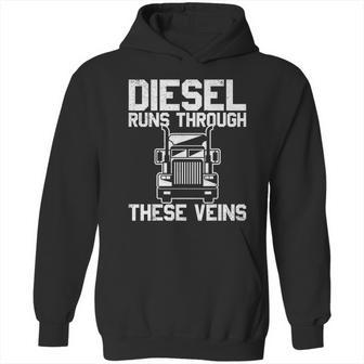 Diesel Runs Through These Viens Truck Driver Hoodie | Favorety UK