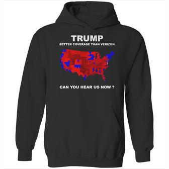 Donald Trump Better Coverage Than Verizon Can You Hear Us Now Shirt Hoodie | Favorety DE