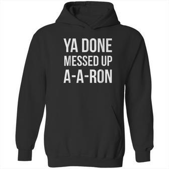 You Done Messed Up A A Ron Funny Hoodie | Favorety CA