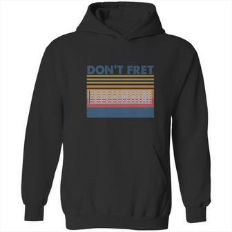 Don’T Fret Bass Guitar Vintage Hoodie | Favorety CA