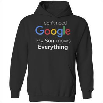 I Dont Need Google My Son Knows Everything Joke Funny T Hoodie | Favorety UK