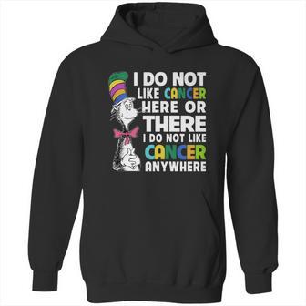 Dr Seuss I Do Not Like Cancer Here Or There Or Anywhere Shirt Hoodie | Favorety