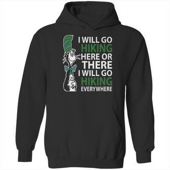 Dr Seuss I Will Go Hiking Here Or There I Will Go Hiking Everywhere Hoodie | Favorety UK