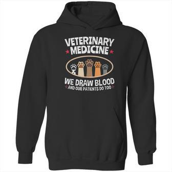 We Draw Blood Our Patients Do Too Funny Vet Tech Hoodie | Favorety