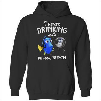 I Never Drinking Again Oh Look Busch Hoodie | Favorety CA