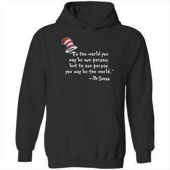 Drseuss To The World You May Be One Person Hoodie | Favorety