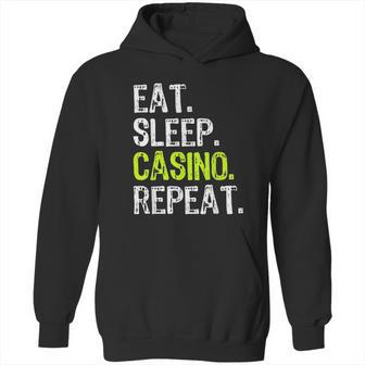 Eat Sleep Casino Repeat Gambling Gambler Funny Love Hoodie | Favorety