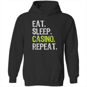 Eat Sleep Casino Repeat Gambling Gambler Funny Lover Gift Hoodie | Favorety AU