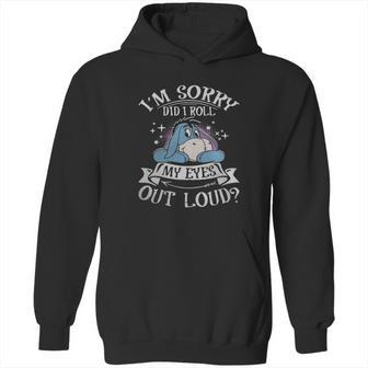 Eeyore Im Sorry Did I Roll My Eyes Out Loud Hoodie | Favorety UK