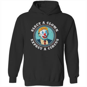 Elect A Clown Expect A Circus Antitrump Gift Hoodie | Favorety UK