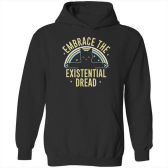 Embrace The Existential Dread Funny Cat Hoodie | Favorety AU