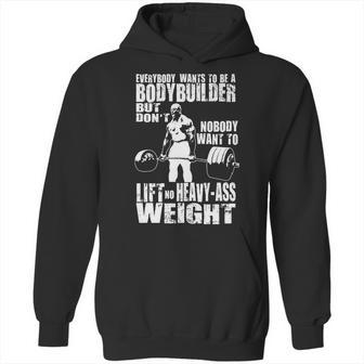 Everybody Wants To Be A Bodybuilder Ronnie Coleman Deadlift Hoodie | Favorety