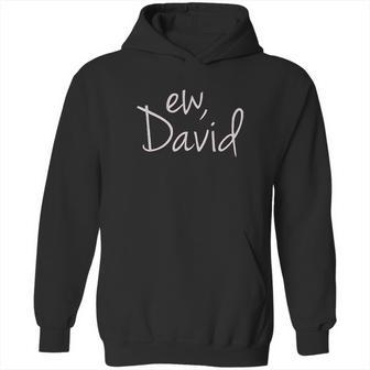 Ew David Funny Creek Tv Show Hoodie | Favorety UK