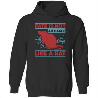 Fate Is Not An Eagle It Creeps Like A Rat Hoodie | Favorety AU