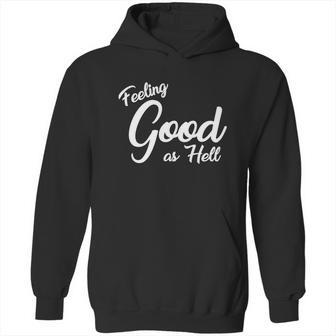 Feeling Good As Hell Motivational Inspirational Lyrics Quote Funny Gift Hoodie | Favorety CA