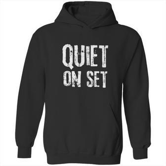 Filmmaking And Television Production Quiet On Set Shirt Hoodie | Favorety