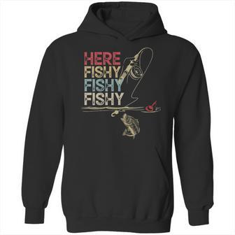 Here Fishy Fishy Fishy Fishing Gift Hoodie | Favorety