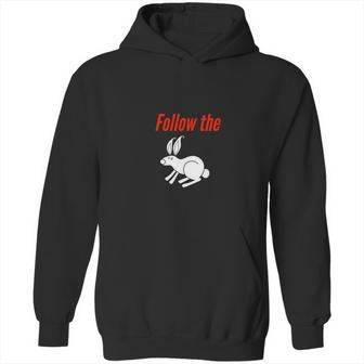 Follow The White Rabbit Down The Rabbit Hole Hoodie | Favorety