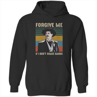 Forgive Me If I Dont Shake Hands Funny Doc Holliday Lovers Gift Tombstone Hoodie | Favorety