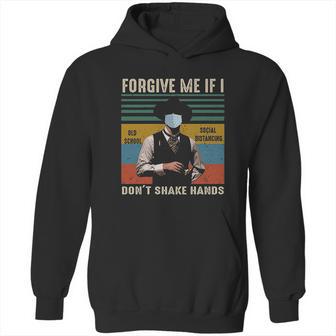 Forgive Me If I Dont Shake Hands Old School Social Distancing Vintage Hoodie | Favorety DE