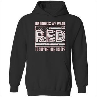 On Fridays We Wear Red To Support Our Troops Hoodie | Favorety