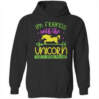 Im Friends With The Unicorn Thats Under My Bed Hoodie | Favorety UK