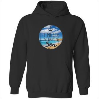 Funny Beach Ocean I Need Vitamin Sea By Zany Brainy Hoodie | Favorety CA